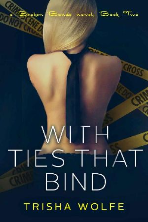 [With Ties That Bind: Broken Bonds 02] • With Ties That Bind · A Broken Bonds Novel, Book Two